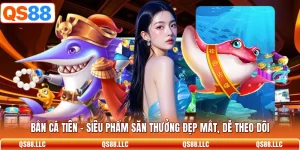 Bắn Cá Tiên - Siêu Phẩm Săn Thưởng Đẹp Mắt, Dễ Theo Dõi