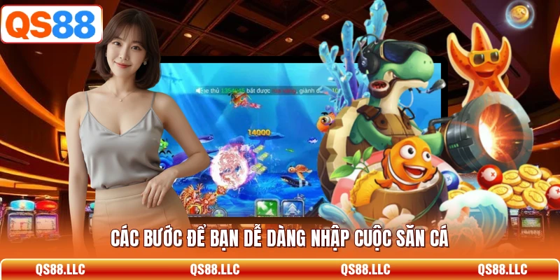 Các bước để bạn dễ dàng nhập cuộc săn cá