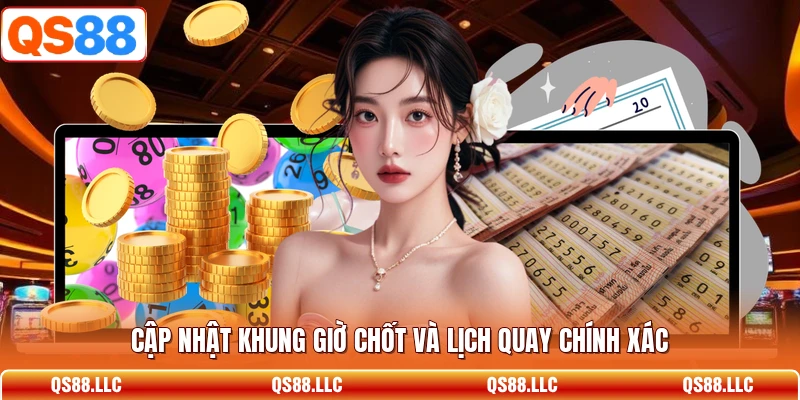 Cập nhật khung giờ chốt và lịch quay chính xác