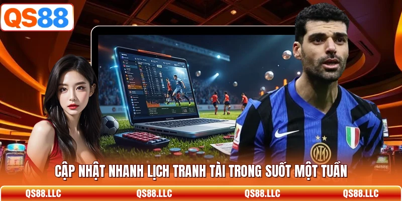 Cập nhật nhanh lịch tranh tài trong suốt một tuần