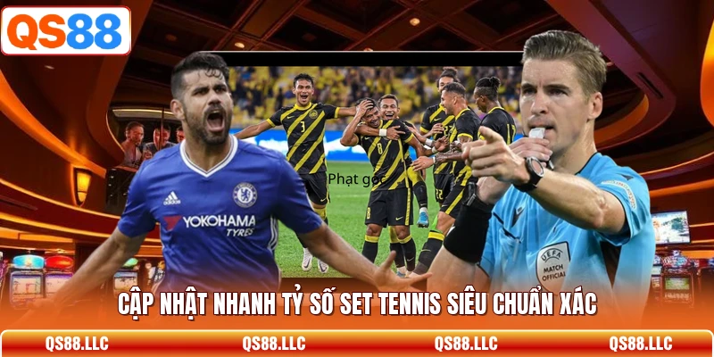 Cập nhật nhanh tỷ số set tennis siêu chuẩn xác