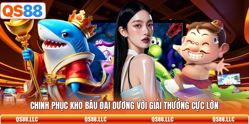 Chinh phục kho báu đại dương với giải thưởng cực lớn