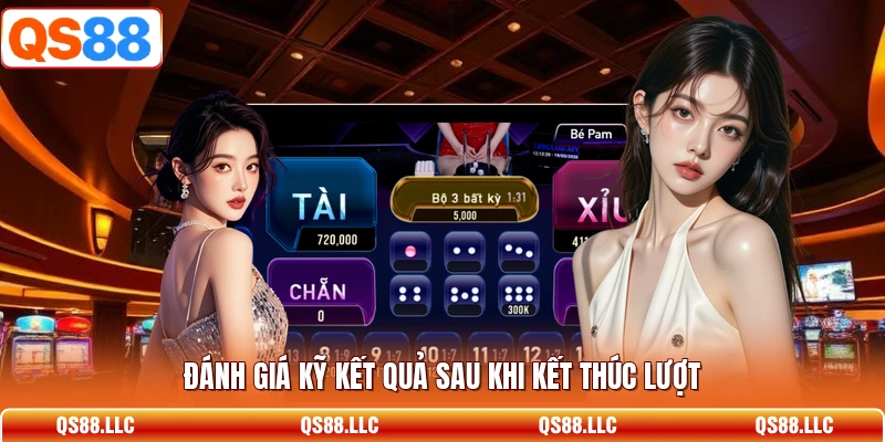 Đánh giá kỹ kết quả sau khi kết thúc lượt 