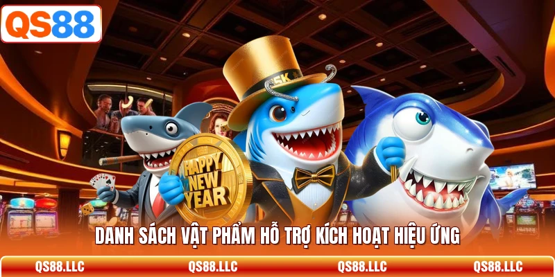 Danh sách vật phẩm hỗ trợ kích hoạt hiệu ứng 