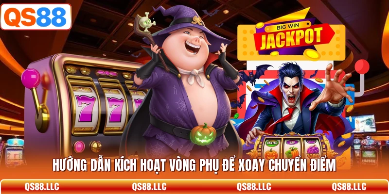 Hướng dẫn kích hoạt vòng phụ để xoay chuyển điểm