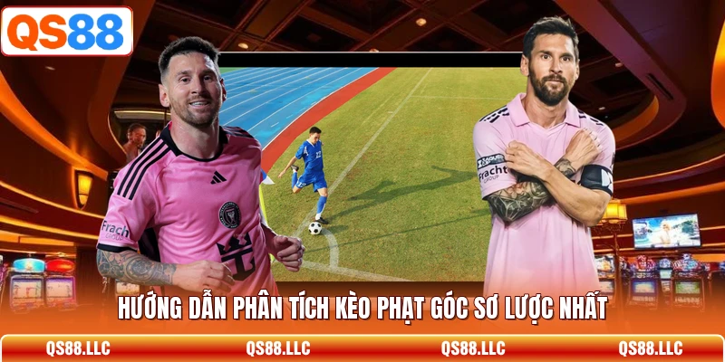 Hướng dẫn phân tích kèo phạt góc sơ lược nhất