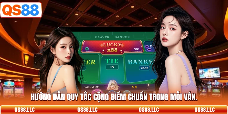 Hướng dẫn quy tắc cộng điểm chuẩn trong mỗi ván. 