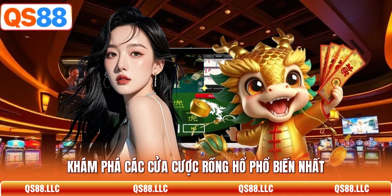Khám phá các cửa cược Rồng Hổ phổ biến nhất
