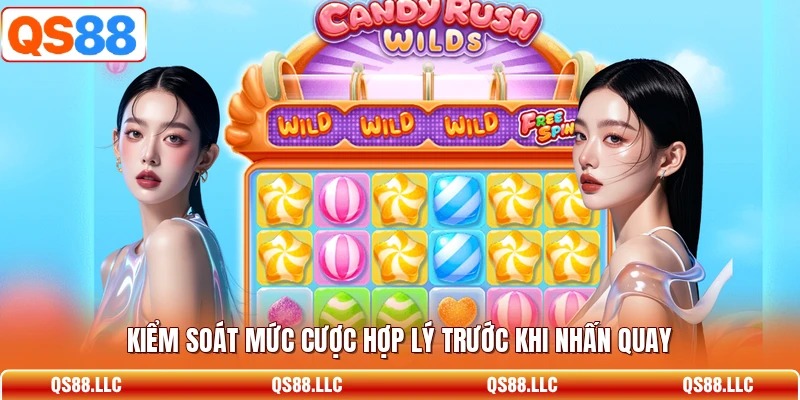 Kiểm soát mức cược hợp lý trước khi nhấn quay 