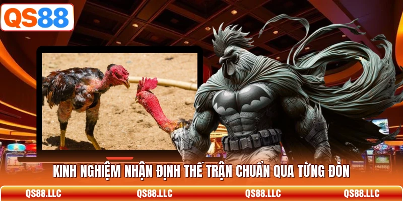 Kinh nghiệm nhận định thế trận chuẩn qua từng đòn