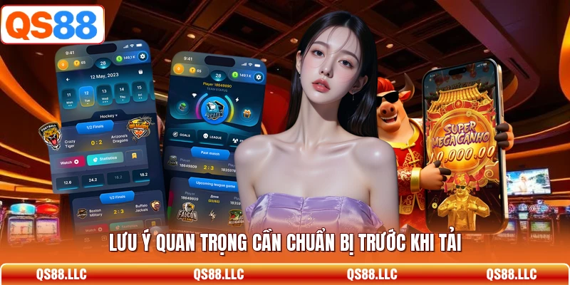 Lưu ý quan trọng cần chuẩn bị trước khi tải