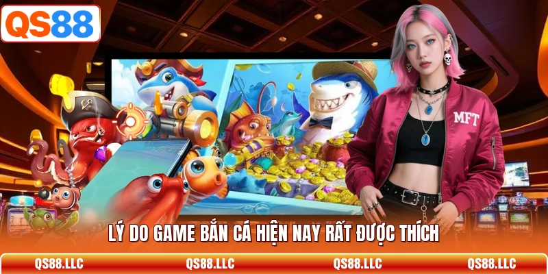Lý do game bắn cá hiện nay rất được thích