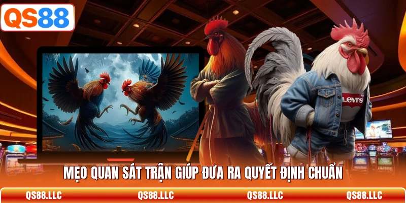 Mẹo quan sát trận giúp đưa ra quyết định chuẩn