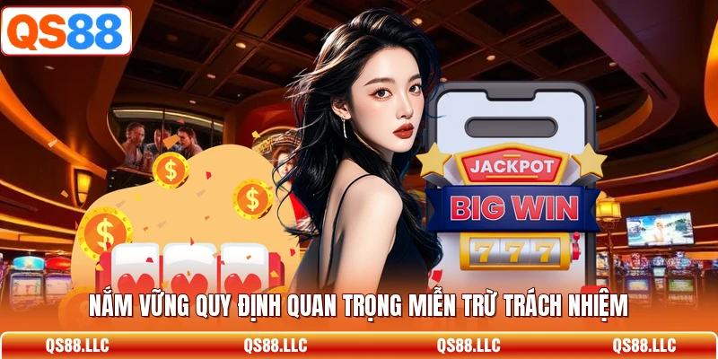 Nắm vững quy định quan trọng miễn trừ trách nhiệm