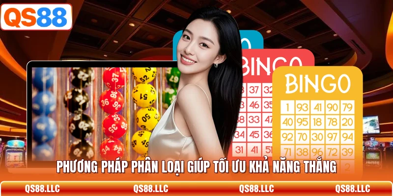 Phương pháp phân loại giúp tối ưu khả năng thắng