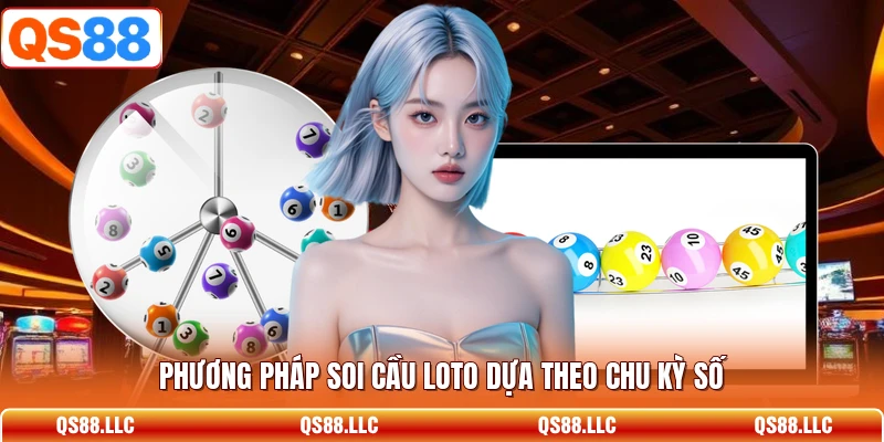 Phương pháp soi cầu loto dựa theo chu kỳ số