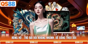 Rồng Hổ - Trò Bài Đối Kháng Nhanh, Dễ Dàng Theo Dõi