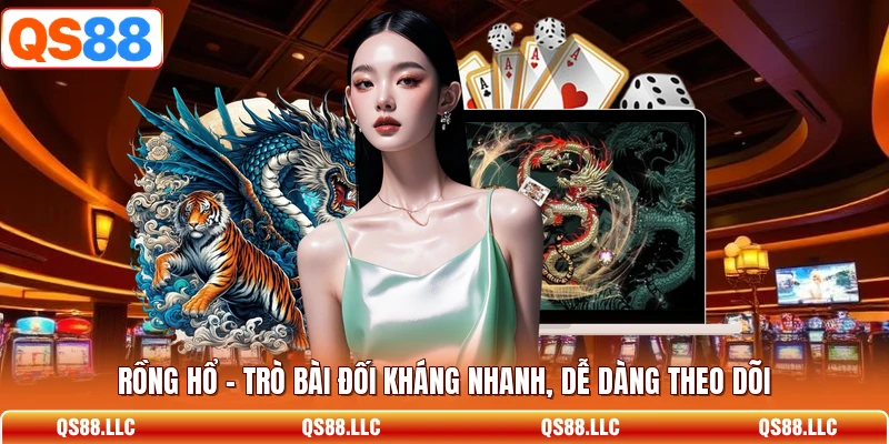 Rồng Hổ - Trò Bài Đối Kháng Nhanh, Dễ Dàng Theo Dõi