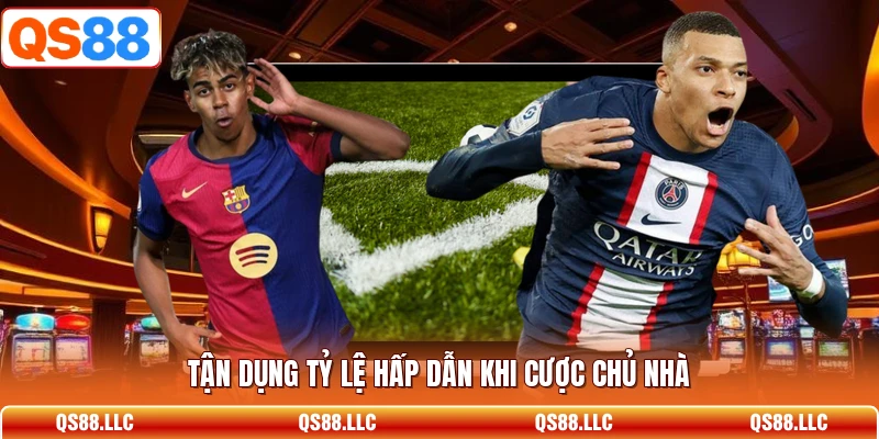 Tận dụng tỷ lệ hấp dẫn khi cược chủ nhà