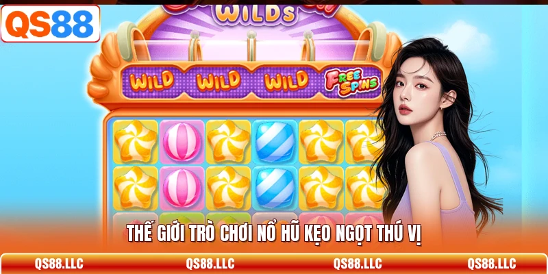 Thế giới trò chơi nổ hũ kẹo ngọt thú vị 