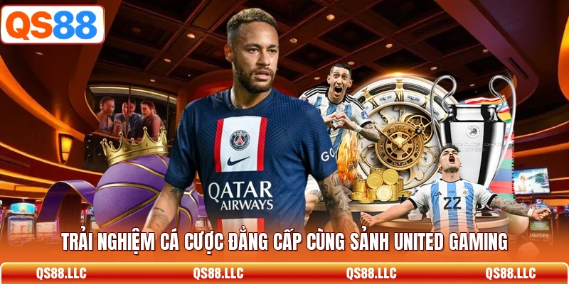 Trải nghiệm cá cược đẳng cấp cùng sảnh United Gaming