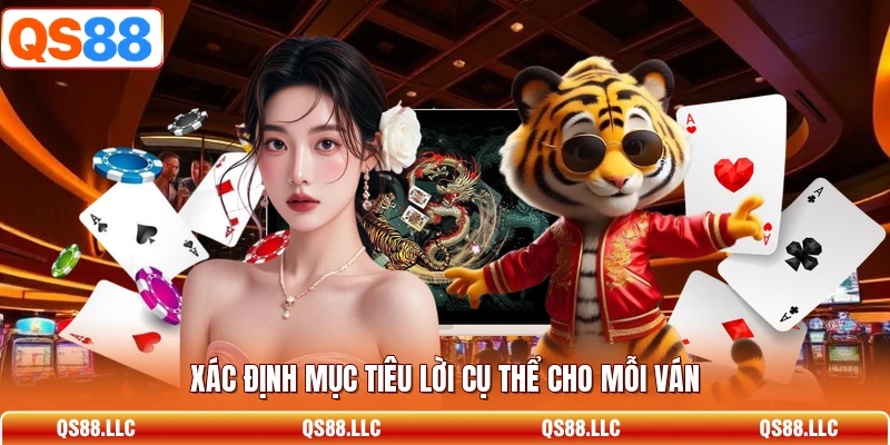 Xác định mục tiêu lời cụ thể cho mỗi ván