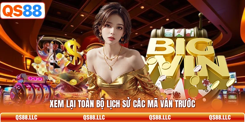 Xem lại toàn bộ lịch sử các mã ván trước 