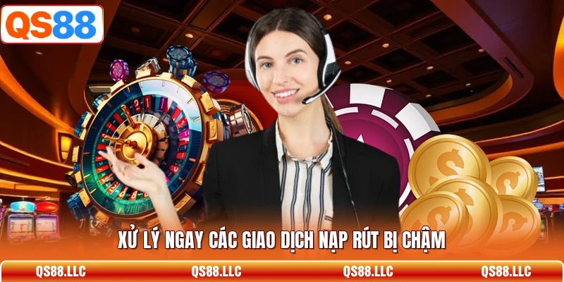 Xử lý ngay các giao dịch nạp rút bị chậm